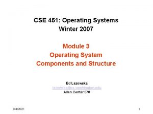 CSE 451 Operating Systems Winter 2007 Module 3