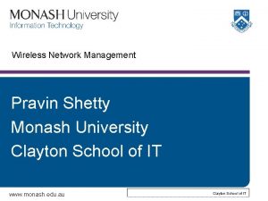 Wireless Network Management Pravin Shetty Monash University Clayton