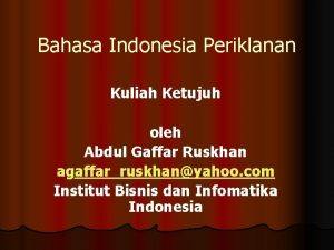 Bahasa Indonesia Periklanan Kuliah Ketujuh oleh Abdul Gaffar