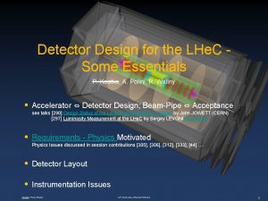 Detector Design for the LHe C Some Essentials