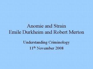 Anomie and Strain Emile Durkheim and Robert Merton