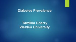 Diabetes Prevalence Tamillia Cherry Walden University Population Information