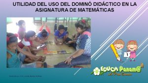 UTILIDAD DEL USO DEL DOMIN DIDCTICO EN LA