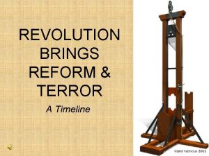 REVOLUTION BRINGS REFORM TERROR A Timeline Aug 1789