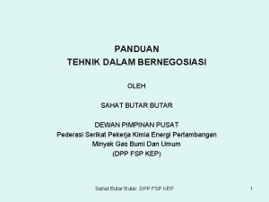 PANDUAN TEHNIK DALAM BERNEGOSIASI OLEH SAHAT BUTAR DEWAN