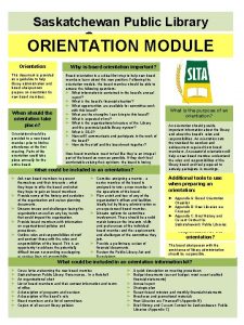 Saskatchewan Public Library Governance ORIENTATION MODULE Orientation Why