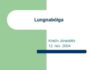 Lungnablga Kristn Jnsdttir 12 nv 2004 Almennt l