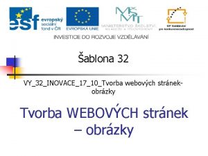 ablona 32 VY32INOVACE1710Tvorba webovch strnekobrzky Tvorba WEBOVCH strnek