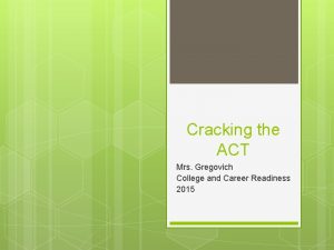 Cracking the ACT Mrs Gregovich College and Career