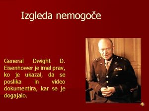 Izgleda nemogoe General Dwight D Eisenhower je imel