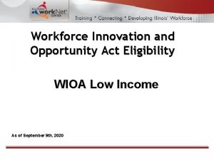 Workforce Innovation and Opportunity Act Eligibility WIOA Low