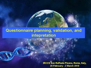 Questionnaire planning validation and intepretation IRCCS San Raffaele