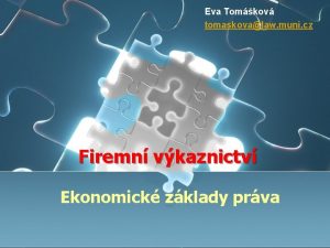 Eva Tomkov tomaskovalaw muni cz Firemn vkaznictv Ekonomick