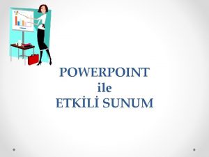 POWERPOINT ile ETKL SUNUM Slayt Hazrlama Teknikleri Font