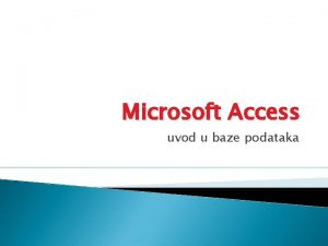 Microsoft Access uvod u baze podataka Osnovni pojmovi