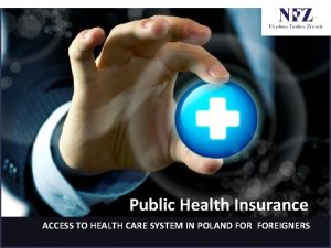 Public Health Insurance ACCESS TO HEALTH CARE SYSTEM