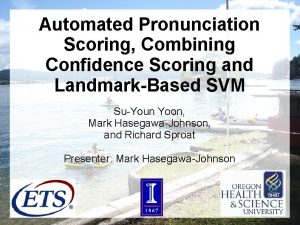 Automated Pronunciation Scoring Combining Confidence Scoring and LandmarkBased