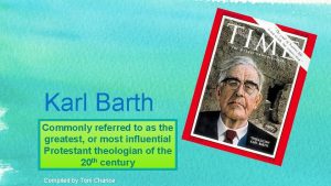 Karl Barth Commonly referred to as the greatest