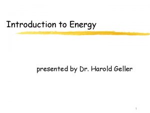 Introduction to Energy presented by Dr Harold Geller