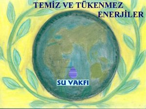 TEMZ VE TKENMEZ ENERJLER H ELEKTRKSZ BR DNYA