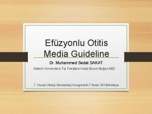 Efzyonlu Otitis Media Guideline Dr Muhammed Sedat SAKAT