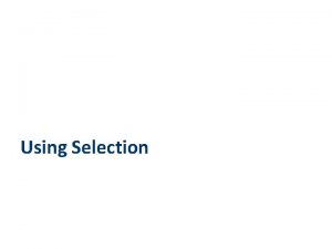 Using Selection Decisions decisions the IF word Decisions