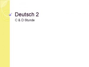 Deutsch 2 C D Stunde Mittwoch der 8