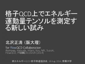 QCD for Flow QCD Collaboration Asakawa Hatsuda Iritani