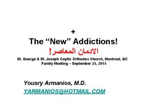 The New Addictions St George St Joseph Coptic