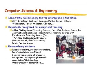 Computer Science Engineering z Consistently ranked among the
