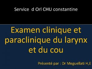 Service d Orl CHU constantine Examen clinique et