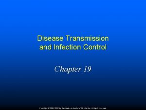 Disease Transmission and Infection Control Chapter 19 Copyright