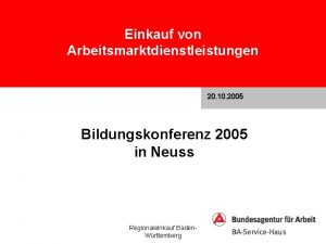 Einkauf von Arbeitsmarktdienstleistungen 20 10 2005 Bildungskonferenz 2005