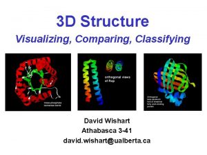 3 D Structure Visualizing Comparing Classifying David Wishart