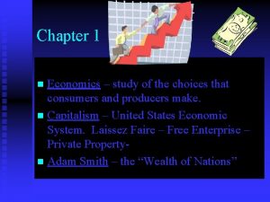 Chapter 1 Economics study of the choices that