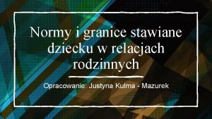 Normy i granice stawiane dziecku w relacjach rodzinnych