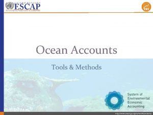 Ocean Accounts Tools Methods http www unescap orgourworkstatistics