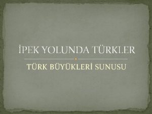 PEK YOLUNDA TRKLER TRK BYKLER SUNUSU YUSUF HAS