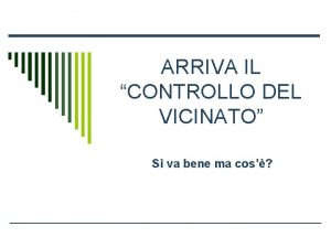 ARRIVA IL CONTROLLO DEL VICINATO S va bene