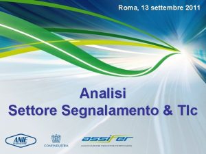 Roma 13 settembre 2011 Analisi Settore Segnalamento Tlc