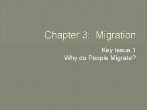 Chapter 3 Migration Key Issue 1 Why do