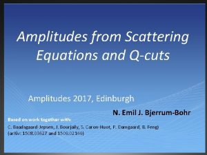 Amplitudes from Scattering Equations and Qcuts Amplitudes 2017