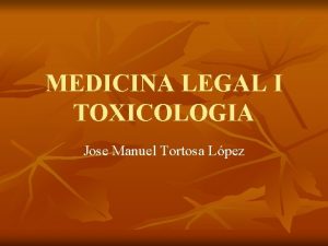 MEDICINA LEGAL I TOXICOLOGIA Jose Manuel Tortosa Lpez