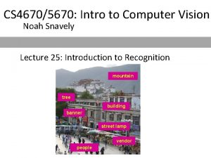 CS 46705670 Intro to Computer Vision Noah Snavely