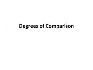 Degrees of Comparison Comparison atau bentuk perbandingan adalah