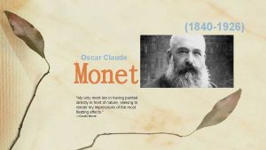 1840 1926 Oscar Claude Monet My only merit