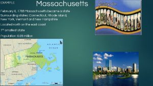 EXAMPLE Massachusetts February 6 1788 Massachusetts became a