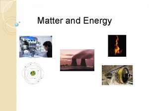 Matter and Energy Drill Identify which of the