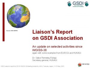 Source ESA ESRIN Liaisons Report on GSDI Association