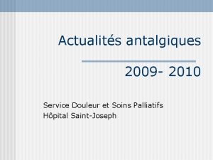 Actualits antalgiques 2009 2010 Service Douleur et Soins